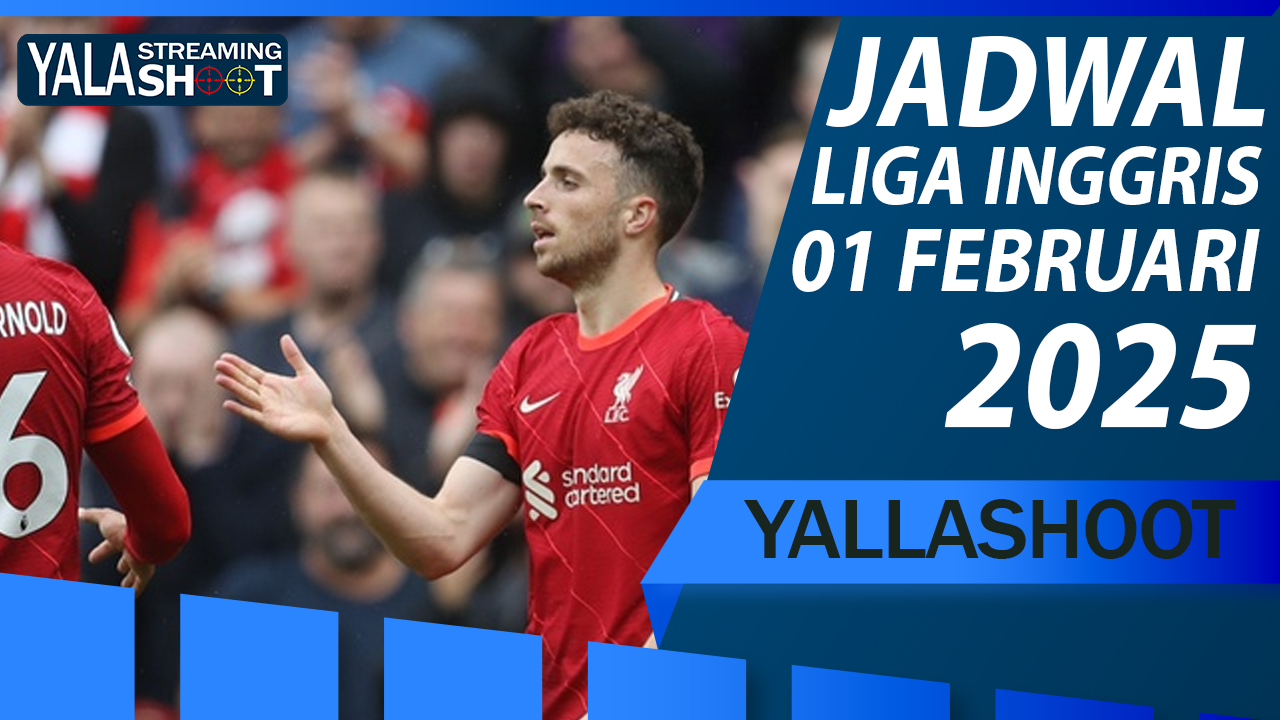 jadwal liga inggris 01 februari 2025